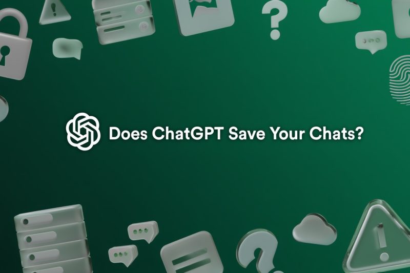 Does ChatGPT Save Your Chats? Everything You Need to Know About Your Conversation Privacy