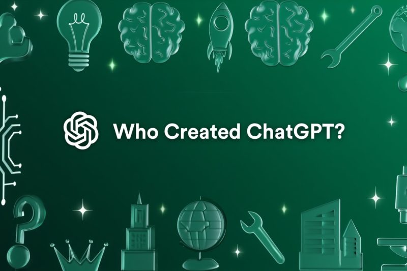 Who Created ChatGPT and How Was It Developed? Story Behind OpenAI